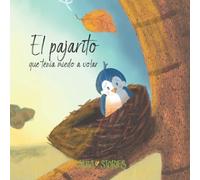 El pajarito que tenía miedo a volar (La Acacia Blanca)