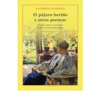 EL PAJARO HERIDO Y OTROS POEMAS | Katherine Mansfield