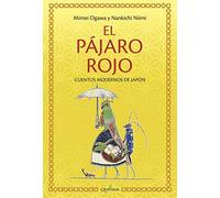 El pájaro rojo: Cuentos modernos de Japón (GRANDES OBRAS DE LA LITERATURA JAPONESA)