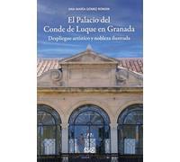 El Palacio del Conde de Luque en Granada: despliegue artístico y nobleza ilustrada (Arquitectura, Urbanismo y Restauración)