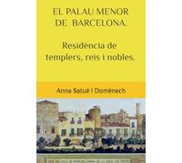 EL PALAU MENOR DE BARCELONA. Residència de templers, reis i nobles.