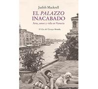 El palazzo inacabado: Arte, amor y vida en Venecia: 112 (El Ojo del Tiempo)