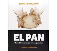 El Pan: Manual de Técnicas y Recetas de Panadería (FONDO)