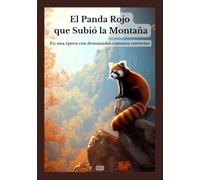 El Panda Rojo que Subió la Montaña: En una época con demasiados caminos correctos