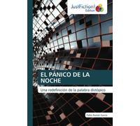 EL PÁNICO DE LA NOCHE: Una redefinición de la palabra distópico
