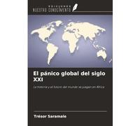 El pánico global del siglo XXI: La historia y el futuro del mundo se juegan en África