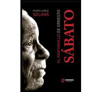 EL PANTANILLO DE ERNESTO SÁBATO: Este libro de Pedro Jorge Solans relata los años vividos por el célebre escritor argentino Ernesto Sábato en el paraje El Pantanillo, cercano a Villa Carlos Paz.