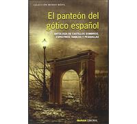 El Panteón Del Gótico Español: ANTOLOGÍA DE CASTILLOS SOMBRÍOS, ESPECTROS, DIABLOS Y PESADILLAS: 11 (MUNDO MÓVIL)