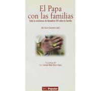 El Papa con las familias.: Toda la enseñanza de Benedicto XVI sobre la familia (POPULAR)