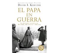 El papa en guerra: La historia secreta de Pío XII, Mussolini y Hitler: 83 (ATICO HISTORIA)