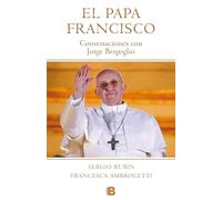 Papa Francisco. Conversaciones Con Jorge Bergoglio