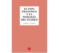El Papa Francisco Y La Teologia Del Pueblo