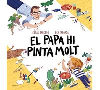 El papa hi pinta molt: El regal perfecte pel dia del pare (Contes infantils il·lustrats)