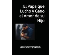 El Papa que Lucho y Gano el Amor de su Hijo