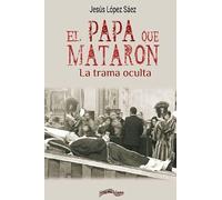El papa que mataron: La trama oculta: 41 (Última Línea de Ensayo)