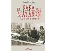 El papa que mataron: La trama oculta: 41 (Última Línea de Ensayo)