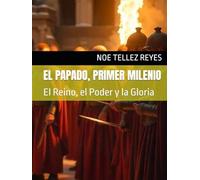 EL PAPADO, PRIMER MILENIO: El Reino, el Poder y la Gloria