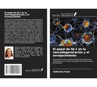 El papel de DJ-1 en la neurodegeneración y el envejecimiento: Implicaciones para nuevas terapias neuroprotectoras generadas en un modelo Drosophila de la Enfermedad de Parkinson