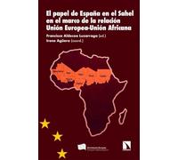 El papel de España en el Sahel en el marco de la relación Unión Europea-Unión Africana: 553 (Investigación y Debate)