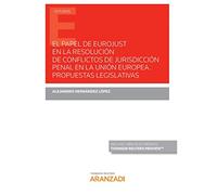 Papel De Eurojust En La Resolución De Conflictos De Jurisdicción Penal