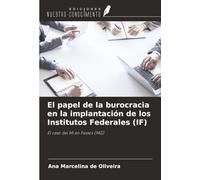 El papel de la burocracia en la implantación de los Institutos Federales (IF): El caso del MI en Passos (MG)