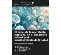 El papel de la microbiota intestinal en el desarrollo infantil y el mantenimiento de la salud: Uso de probióticos en pediatría