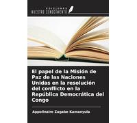 El papel de la Misión de Paz de las Naciones Unidas en la resolución del conflicto en la República Democrática del Congo