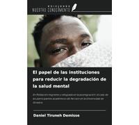 El papel de las instituciones para reducir la degradación de la salud mental: En Población migrante y refugiada en la posmigración: el caso de los ... de Horizon en la Universidad de Ginebra