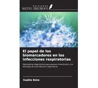El papel de los biomarcadores en las infecciones respiratorias: Marcadores diagnósticos para evaluar la evolución y la etiología de una infección respiratoria