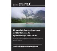 El papel de los carcinógenos ambientales en la epidemiología del cáncer: Un estudio de salud pública sobre los riesgos de exposición en los países en desarrollo