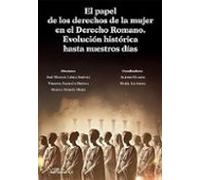 El Papel De Los Derechos De La Mujer En El Derecho Romano. Evolución Histórica Hasta Nuestros Días