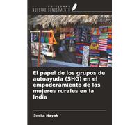 El papel de los grupos de autoayuda (SHG) en el empoderamiento de las mujeres rurales en la India