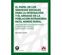 El papel de los servicios sociales para la integración y el arraigo de la población extranjera en el mundo rural. | Diego Megino Fernández
