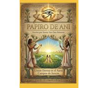 El Papiro de Ani: Un viaje sagrado al corazón de la eternidad