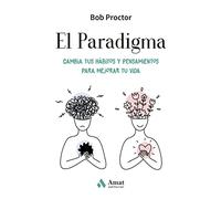 El Paradigma: Cambia tus hábitos y pensamientos para mejorar tu vida (DESARROLLO PERSONAL)