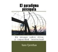El paradigma psicópata: Un ensayo sobre ética y capacidad intelectual