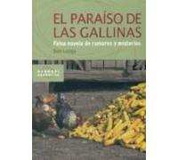 El Paraiso De Las Gallinas: Falsa Novela De Rumores Y Misterios