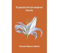 El Paraiso De Las Mujeres: Novela