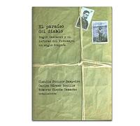 El paraíso del diablo:: Roger Casement y el informe del Putumayo, un siglo después