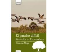 El Paraíso Difícil. Siete Años En Extremadura