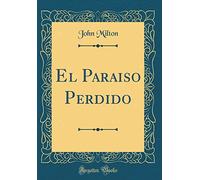 El Paraiso Perdido (Classic Reprint)