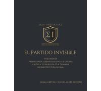 EL PARTIDO INVISIBLE VOLUMEN III: Propaganda, ciberinteligencia y guerra política: tecnología, PLA, Taiwán e infraestructura global (SIGMA INTELLIGENCE)