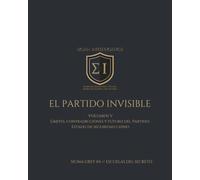 EL PARTIDO INVISIBLE VOLUMEN V: Límites, contradicciones y futuro del Partido-Estado de seguridad chino (SIGMA INTELLIGENCE)