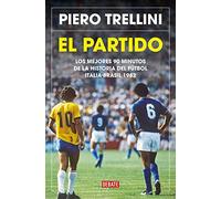 El partido: Los mejores 90 minutos de la historia del fútbol. Italia-Brasil 1982 (Sociedad)