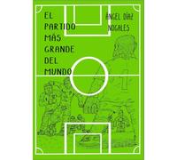 EL PARTIDO MÁS GRANDE DEL MUNDO