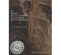 El parto de la cultura o la agon¸a de la religión: La animación cultural (Colección Ensayo y desmitificación)