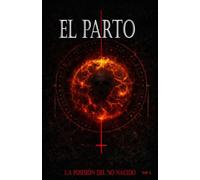 El Parto: La Posesión. Una novela de terror y fantasía oscura con inesperado giro al final.