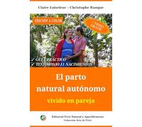 El parto natural autónomo vivido en pareja - EDICIÓN PREMIUM: Nuestro camino para acoger a onze niños en paz, respeto y amor