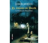 El pasado de Brian: La Profecía del NoisyGhost (Colección viveLibro)