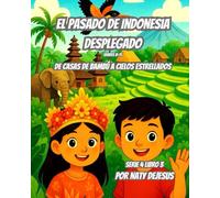 El Pasado de Indonesia Desplegado: De Casas de Bambú a Cielos Estrellados (Maravillas del Mundo 4)